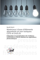 Matériaux à base d'éléments abondants et non toxiques: CZTS et Zn(S,O): Elaboration et caractérisation des matériaux Cu2ZnSnS4 et Zn(S,O) destinés aux applications photovoltaïques 3838141083 Book Cover