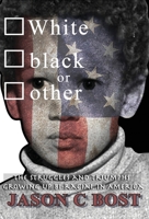 White black or other: The Struggles and Triumphs Growing up Bi-Racial in America 0578901404 Book Cover