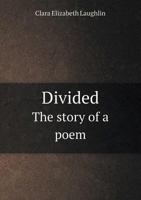 Divided: The Story of a Poem 1359758534 Book Cover