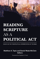 Reading Scripture as a Political Act: Essays on the Theopolitical Interpretation of the Bible 1451479638 Book Cover