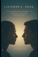 Listener’s Edge: The 3-Question Method to Become Genuinely Interesting B0GNMLRBT2 Book Cover