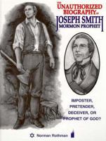 The Unauthorized Biography of Joseph Smith: Mormon Prophet 1562369822 Book Cover