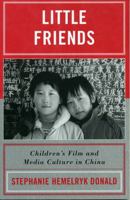 Little Friends: Children's Film and Media Culture in China (Asia/Pacific/Perspectives) 0742525414 Book Cover