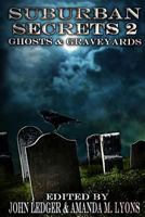 Suburban Secrets 2: Ghosts & Graveyards 1537006614 Book Cover