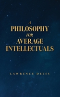 A Philosophy for Average Intellectuals B0CV74KPLB Book Cover