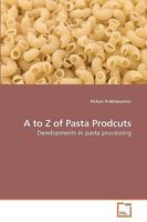 A to Z of Pasta Prodcuts: Developments in pasta processing 3639237994 Book Cover