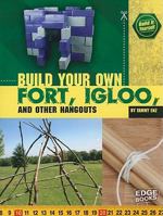 Build Your Own Fort, Igloo, and Other Hangouts 1429654368 Book Cover