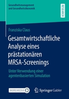 Gesamtwirtschaftliche Analyse Eines Pr?station?ren MRSA-Screenings : Unter Verwendung Einer Agentenbasierten Simulation 3658325429 Book Cover