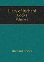 Diary of Richard Cocks, Cape-merchant in the English Factory in Japan, 1615-1622: with Correspondence: Volume 1 1014432219 Book Cover