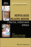 Hospital-Based Palliative Medicine: A Practical, Evidence-Based Approach 1118772571 Book Cover