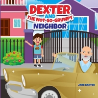 Dexter and the Not-So-Grumpy Neighbor B0BQ9RGXP1 Book Cover