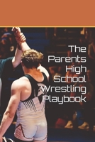 The Parents High School Wrestling Playbook B0FT8FQP2B Book Cover