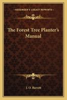 The Forest Tree Planter's Manual 1432637215 Book Cover