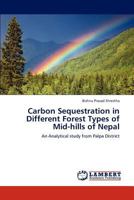 Carbon Sequestration in Different Forest Types of Mid-hills of Nepal 3845443936 Book Cover