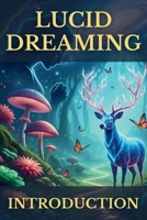 Lucid Dreaming Introduction: A Beginner's Guide to Conscious Dreaming, Creativity, and Self-Discovery (The Conscious Dreaming Path) B0FQ62WY4T Book Cover