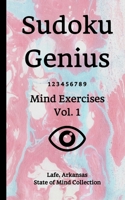 Sudoku Genius Mind Exercises Volume 1: Lafe, Arkansas State of Mind Collection 1709814276 Book Cover