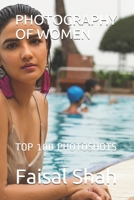 PHOTOGRAPHY OF WOMEN: TOP 100 PHOTOSHOTS B08L3Q6DWJ Book Cover