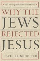 Why the Jews Rejected Jesus: The Turning Point in Western History