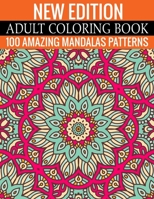 New Edition Adult Coloring Book 100 Amazing Mandalas Patterns: And Adult Coloring Book 1699156964 Book Cover