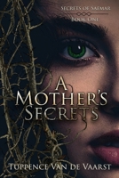 A Mother's Secrets (Secrets of Saemar) 1645542343 Book Cover