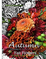 Autumn Shade Coloring Book - Fall Flowers: Season of Fall Flowers Shade Coloring Book 1699875804 Book Cover