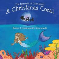 The Mermaid of Charleston: A Christmas Coral 1641110473 Book Cover