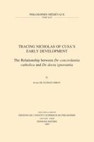 Tracing Nicholas of Cusa's Early Development: The Relationship Between de Concordantia Catholica and de Docta Ignorantia 9042920394 Book Cover