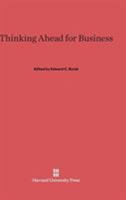 Thinking Ahead for Business 0674365674 Book Cover