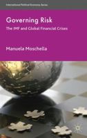 Governing Risk: The IMF and Global Financial Crises 0230236871 Book Cover