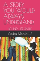 A Story You Would Always Understand.: Behind Her Smile 1677596260 Book Cover