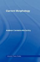 Current Morphology (Linguistic Theory Guides) 1138868418 Book Cover