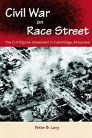 Civil War on Race Street: The Civil Rights Movement in Cambridge, Maryland (Southern Dissent) 0813028159 Book Cover