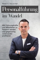 Personalführung im Wandel: Wie Führungskräfte und Mitarbeiter zu Partnern werden und gegenseitig voneinander profitieren B09BY5JTV4 Book Cover