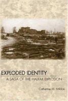 Exploded Identity : A Saga of the Halifax Explosion 1412072395 Book Cover