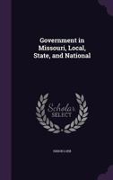 Government in Missouri, Local, State, and National 1355176085 Book Cover