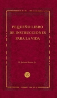 Pequeno Libro De Instrucciones Para La Vida/ Life's Little Instruction Book 9876122088 Book Cover
