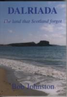Dalriada: The land Scotland forgot 0954280474 Book Cover