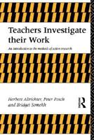 Teachers Investigate Their Work: An Introduction to the Methods of Action Research (Investigating Schooling) 0415093570 Book Cover