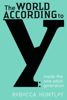 The World According to Y: Inside the New Adult Generation 1741148456 Book Cover