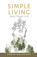 Simple Living: Love Your Life 0994505884 Book Cover