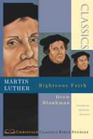 Martin Luther: Righteous Faith (Christian Classics Bible Studies) 083082085X Book Cover