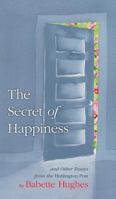 The Secret of Happiness: And Other Essays from the Huffington Post 0997977426 Book Cover