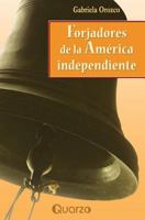 Forjadores de La America Independiente 1502430037 Book Cover