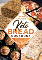 Keto Bread Cookbook: Delicious and Easy Homemade Recipes (Keto Bread, Pizza, Bagels, Muffins, Sweets and Snacks) B0863VQ4JD Book Cover