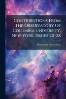 Contributions From The Observatory Of Columbia University, New York, Issues 20-28... 1247329178 Book Cover