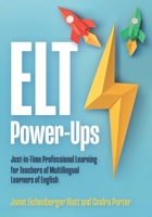 ELT Power-Ups: Just-in-Time Professional Learning for K-12 Teachers of Multilingual Learners of English 1953745261 Book Cover