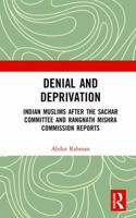 Denial and Deprivation: Indian Muslims after the Sachar Committee and Rangnath Mishra Commission Reports 0367175851 Book Cover
