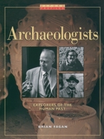 Archaeologists: Explorers of the Human Past (Oxford Profiles)