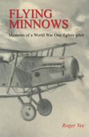 Flying minnows: Memoirs of a World War One fighter pilot, from training in Canada to the front line, 1917-1918 178331429X Book Cover