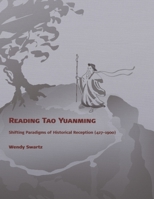 Reading Tao Yuanming: Shifiting Paradigms of Historical Reception (427 - 1900) (Harvard East Asian Monographs) 0674031849 Book Cover